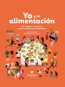 Yo y la alimentación : Un viaje por nuestras cocinas chilenas y migrantes