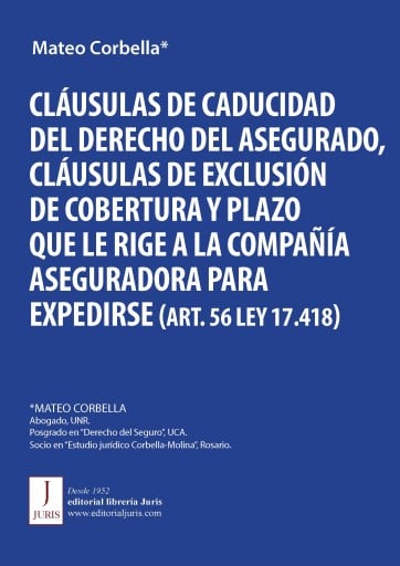 CLÁUSULAS DE CADUCIDAD DEL DERECHO DEL ASEGURADO, CLÁUSULAS DE EXCLUSIÓN DE COBERTURA Y PLAZO QUE LE RIGE A LA COMPAÑÍA ASEGURADORA