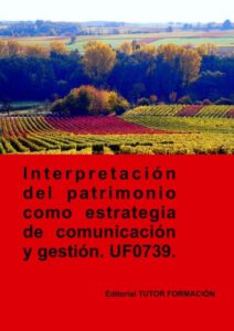 Interpretación del patrimonio como estrategia de comunicación y gestión. UF0739.
