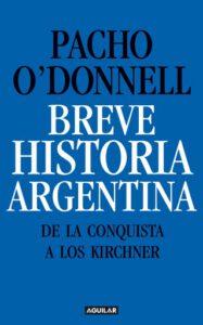 Breve historia argentina. De la Conquista a los Kirchner
