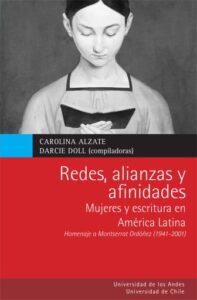 Publication 19 Redes, alianzas y afinidades: Mujeres y escritura en América Latina Homenaje a Montserrat Ordóñez (1941-2011)