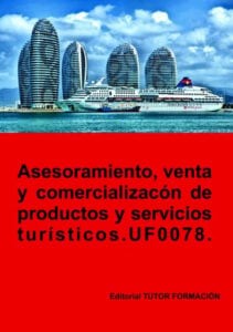 Asesoramiento, venta y comercialización de productos y servicios turísticos. UF0078.