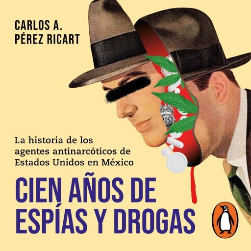 Cien años de espías y drogas