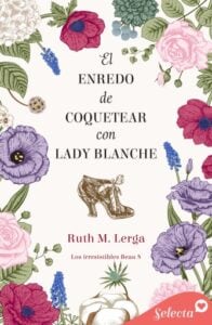 Publication 21 El enredo de coquetear con lady Blanche (Los irresistibles Beau 8)