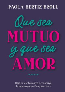 Que sea mutuo y que sea amor