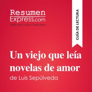 Publication 8 Un viejo que leía novelas de amor de Luis Sepúlveda (Guía de lectura)