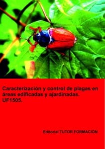 Caracterización y control la plagas en áreas edificadas y ajardinadas. UF1505.