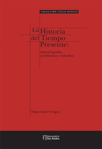 La historia del tiempo presente: Historiografía, problemas y métodos