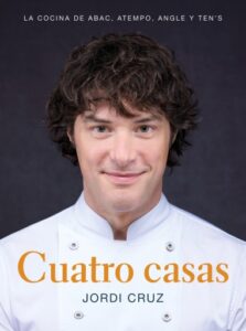 Cuatro casas. La cocina de Jordi en ABaC, Atempo, Angle y Ten's