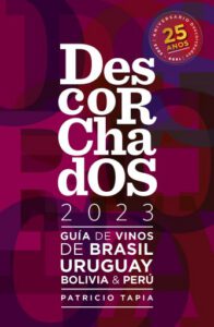 Descorchados 2023 Guía de vinos de Brasil, Uruguay, Bolivia & Perú