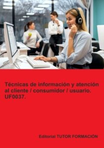Publication 10 Técnicas de información y atención al cliente / consumidor / usuario. UF0037.