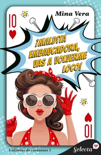 ¡Maldita embaucadora, vas a volverme loco! (Ladronas de corazones 1)