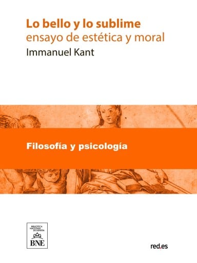 Lo bello y lo sublime : ensayo de estética y moral