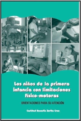 Los niños de la primera infancia con limitaciones físico-motoras: Orientaciones para su atención
