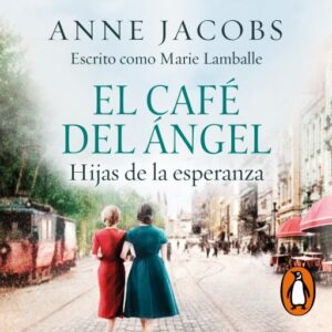 Publication 6 El Café del Ángel. Hijas de la esperanza. (Café del Ángel 3)