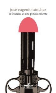 La felicidad es una pistola caliente