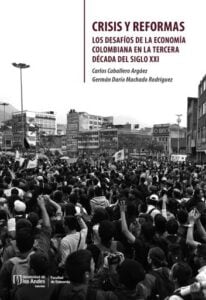 Crisis y reformas. Los desafíos de la economía colombiana en la tercera década del siglo XXI