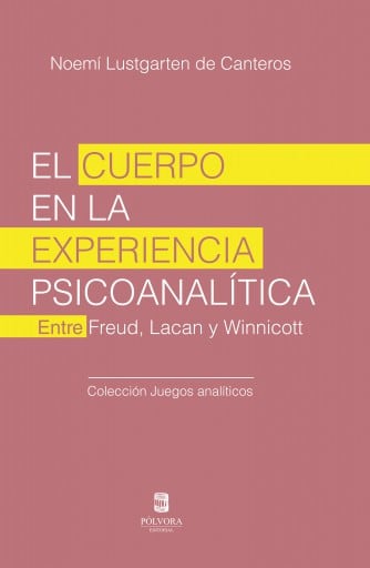El cuerpo en la experiencia psicoanalítica: Entre Freud, Lacan y Winnicott