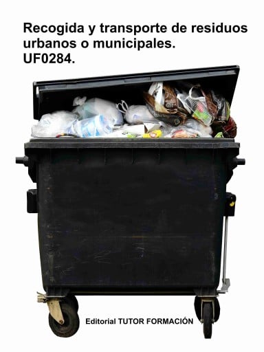 Recogida y transporte de los residuos urbanos o municipales. UF0284.