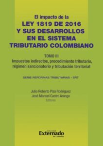 Impacto de la Ley 1819 de 2016 y sus desarrollos en el sistema tributario colombiano. Tomo III: Tributación internacional