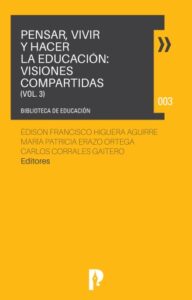 Publication 24 PENSAR, VIVIR Y HACER LA EDUCACIÓN: VISIONES COMPARTIDAS VOL. 3