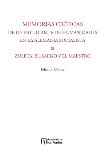 Memorias críticas de un estudiante de humanidades en la Alemania Socialista & Zuleta