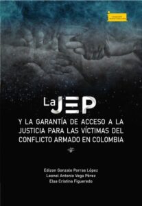 Publication 14 La JEP y la garantía de acceso a la justicia para las víctimas del conflicto armado en Colombia