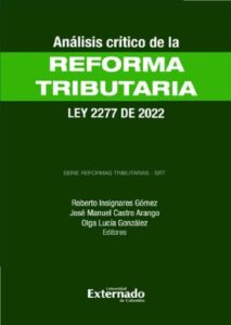 Análisis Crítico de la Reforma Tributaria - Ley 2277 de 2022