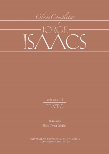 Jorge Isaacs. Obras completas volumen III: teatro