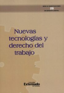 Publication 8 Nuevas tecnologías y derecho del trabajo. Serie Investigaciones en Derecho Laboral N. 29