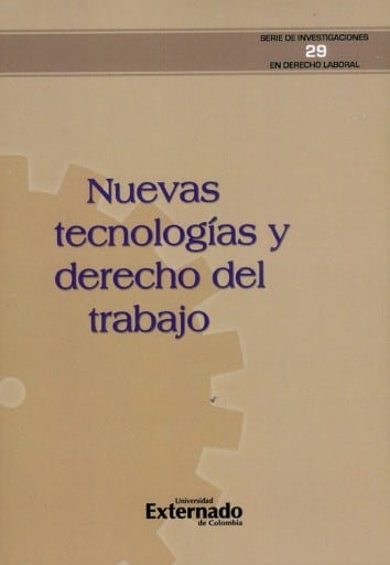 Nuevas tecnologías y derecho del trabajo. Serie Investigaciones en Derecho Laboral N. 29