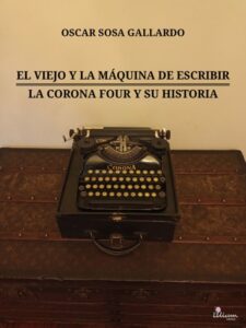 El viejo y la máquina de escribir / La Corona Four y su historia