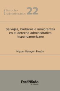 Publication 15 Salvajes, bárbaros e inmigrantes en el derecho administrativo hispanoamericano