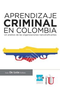 Publication 6 Aprendizaje criminal en Colombia. Un análisis de las organizaciones narcotraficantes