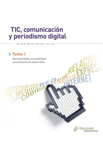 TIC, comunicación y periodismo digital. Tomo I