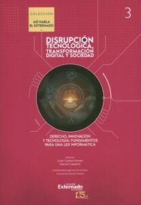 Tecnología, derecho e innovación. Tomo III de Disrupción tecnológica, transformación digital y sociedad, colección "Así habla el Externado"