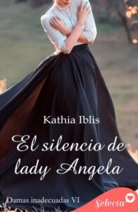 Publication 21 El silencio de lady Ángela (Damas inadecuadas 6)