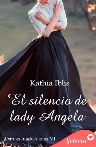 El silencio de lady Ángela (Damas inadecuadas 6)