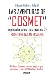 LAS AVENTURAS DE "COSMET" explicadas a los más jóvenes (1)