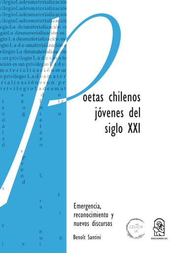 Poetas chilenos jóvenes del siglo XXI: Emergencia, reconocimiento y nuevos discursos: Emergencia, reconocimiento y nuevos discursos