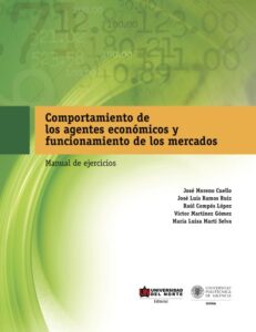 Publication 13 Comportamiento de los Agentes Económicos y Funcionamiento de los Mercados: Manual de ejercicios