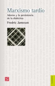 Publication 9 Marxismo tardío. Adorno y la persistencia de la dialéctica