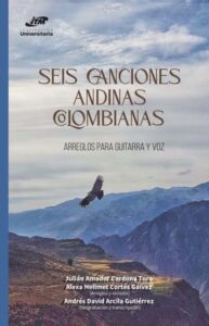 Publication 8 Seis canciones andinas colombianas. Arreglos para guitarra y voz