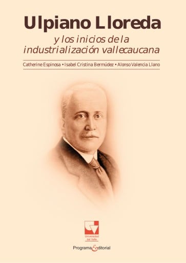 Ulpiano Lloreda y los inicios de la industrialización Vallecaucana