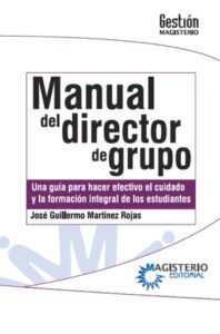 Publication 10 Manual del Director de Grupo. Una guía para hacer efectivo el cuidado y la formación integral de los estudiantes.