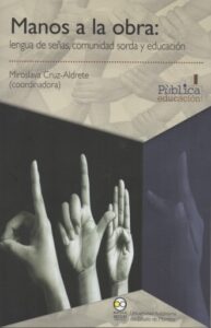 Publication 9 Manos a la obra: lengua de señas, comunidad sorda y educación