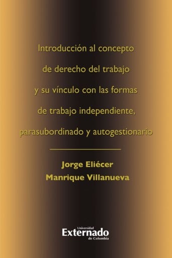 Introduccion al concepto de derecho del trabajo y su vinculo con las formas de trabajo independiente