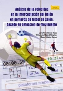 Publication 4 Análisis de la velocidad en la interceptación del balón en porteros de fútbol de salón, basado en detección de movimiento