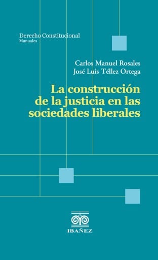 La construcción de la justicia en las sociedades liberales
