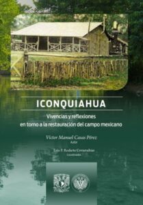 Publication 6 Iconquiahua. Vivencias y reflexiones en torno a la restauración del campo mexicano